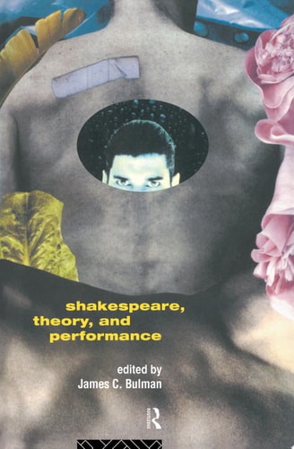 Shakespeare, Theory, and Performance