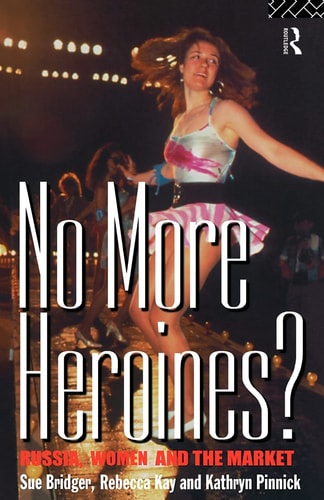 No More Heroines? Russia, Women and the Market