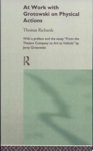 At Work with Grotowski on Physical Actions