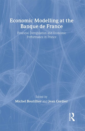 Economic Modelling at the Banque de France Financial Deregulation and Economic Performance in France