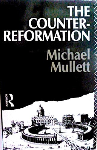 The Counter-Reformation and the Catholic Reformation in Early Modern Europe