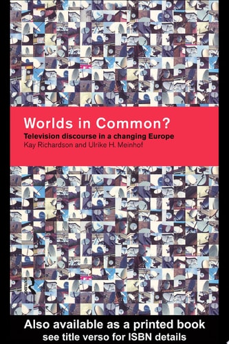 Worlds in Common? Television Discourse in a Changing Europe