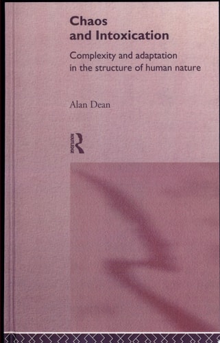 Chaos and Intoxication Complexity and Adaptation in the Structure of Human Nature