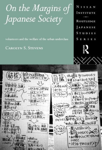 On the Margins of Japanese Society Volunteers and the Welfare of the Urban Underclass