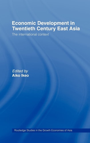 Economic Development in Twentieth Century East Asia The International Context