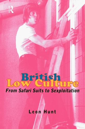 British Low Culture From Safari Suits to Sexploitation