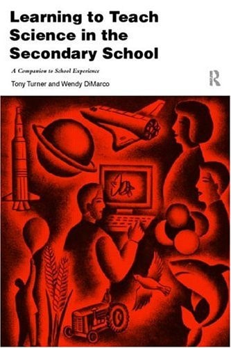 Learning to Teach Science in the Secondary School A Companion to School Experience