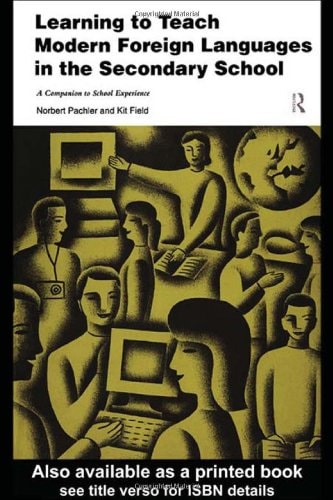 Learning to Teach Modern Foreign Languages in the Secondary School A Companion to School Experience