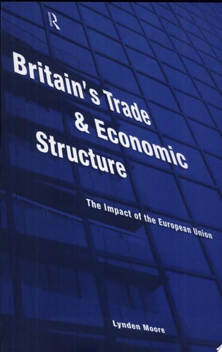 Britain's Trade and Economic Structure The Impact of the European Union