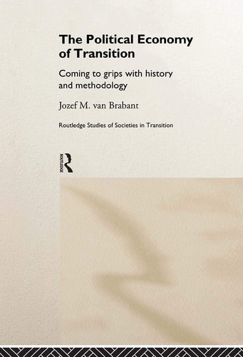 The Political Economy of Transition Coming to Grips with History and Methodology
