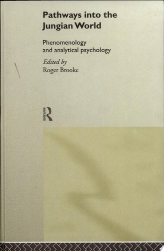 Pathways Into the Jungian World Phenomenology and Analytical Psychology