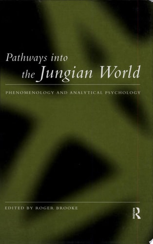 Pathways Into the Jungian World Phenomenology and Analytical Psychology