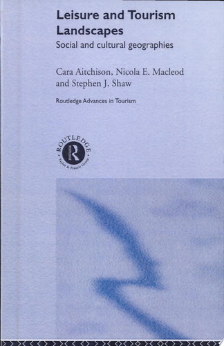 Leisure and Tourism Landscapes Social and Cultural Geographies
