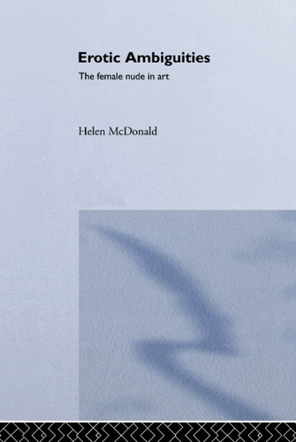Erotic Ambiguities: The Female Nude in Art