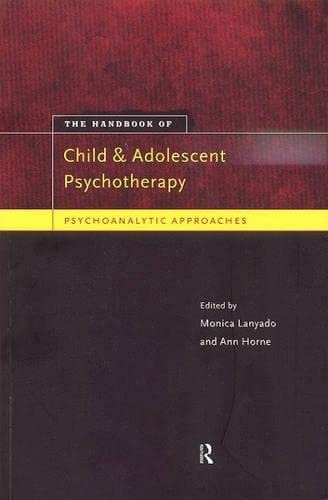 The Handbook of Child and Adolescent Psychotherapy Psychoanalytic Approaches
