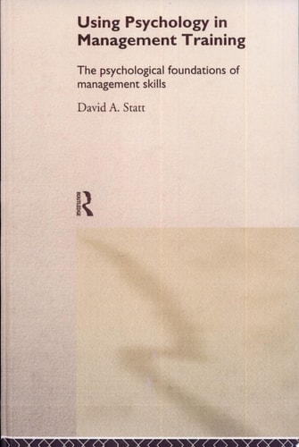 Using Psychology in Management Training The Psychological Foundations of Management Skills