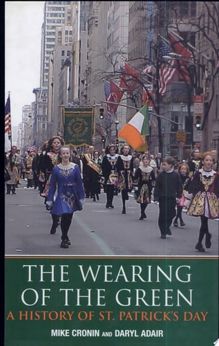 The Wearing of the Green A History of St. Patrick's Day