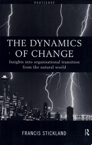 The Dynamics of Change Insights Into Organisational Transition from the Natural World