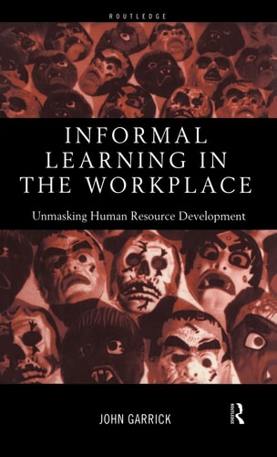 Informal Learning in the Workplace Unmasking Human Resource Development