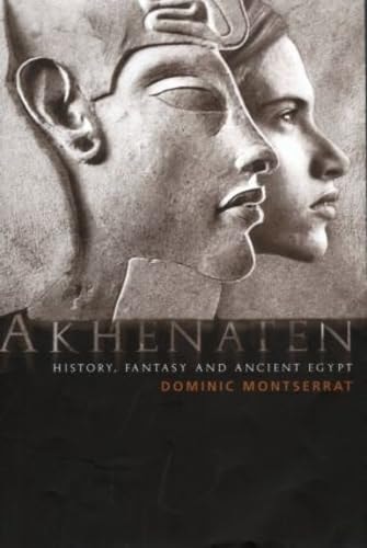 Akhenaten History, Fantasy, and Ancient Egypt