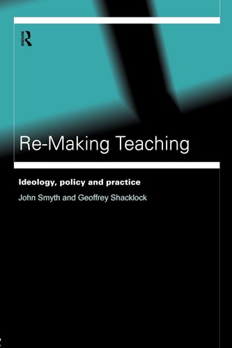 Re-making Teaching Ideology, Policy, and Practice
