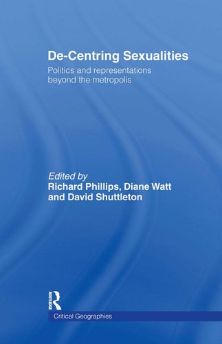 De-centring Sexualities Politics and Representations Beyond the Metropolis
