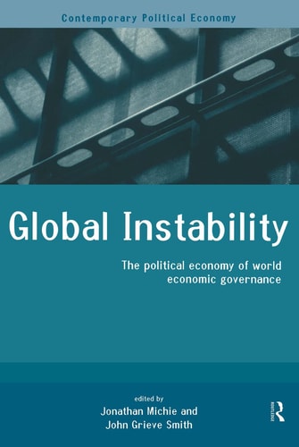 Global Instability The Political Economy of World Economic Governance