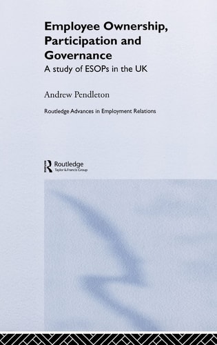 Employee Ownership, Participation and Governance A Study of ESOPs in the UK