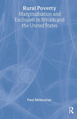 Rural Poverty Marginalisation and Exclusion in Britain and the United States