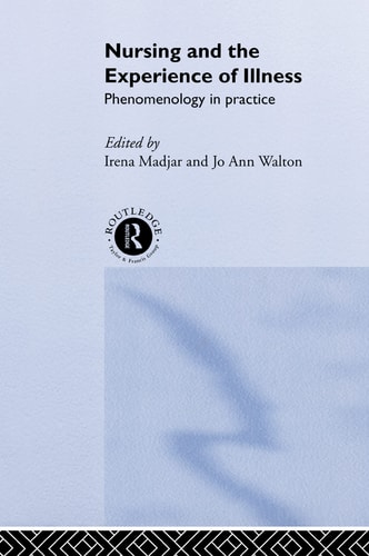 Nursing and the Experience of Illness Phenomenology in Practice