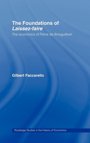 The Foundations of Laissez-faire The Economics of Pierre de Boisguilbert
