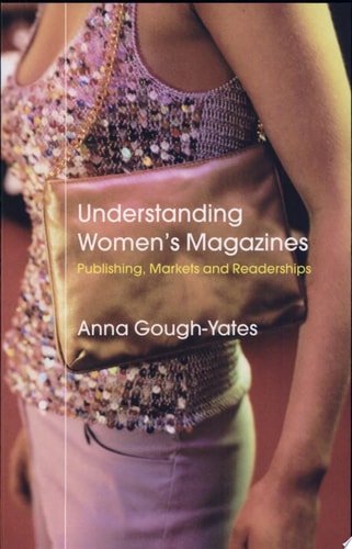 Understanding Women's Magazines Publishing, Markets and Readerships