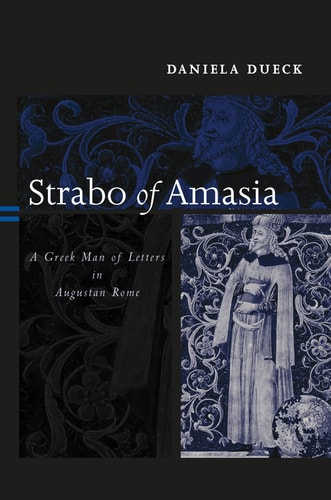 Strabo of Amasia A Greek Man of Letters in Augustan Rome