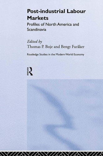 Post-industrial Labour Markets Profiles of North America and Scandinavia