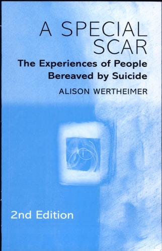 A Special Scar The Experiences of People Bereaved by Suicide