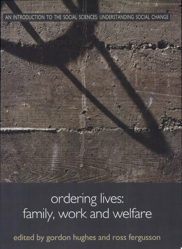 Ordering Lives Family, Work and Welfare