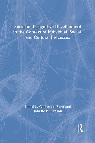 Social and Cognitive Development in the Context of Individual, Social, and Cultural Processes