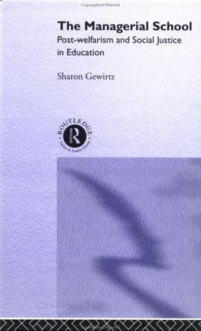 The Managerial School Post-welfarism and Social Justice in Education