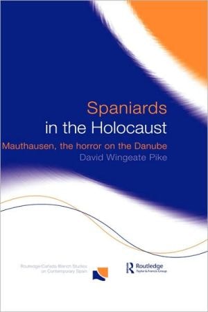 Spaniards in the Holocaust Mauthausen, the Horror on the Danube