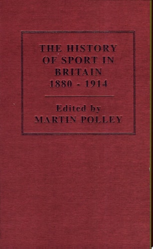 The History of Sport in Britain, 1880-1914: The varieties of sport