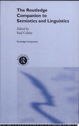 The Routledge Companion to Semiotics and Linguistics
