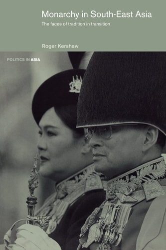 Monarchy in South-East Asia The Faces of Tradition in Transition