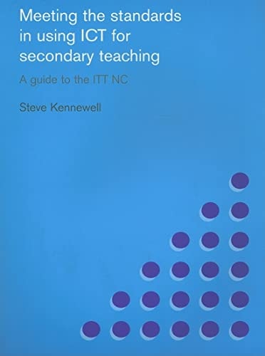 Meeting the Standards in Using ICT for Secondary Teaching