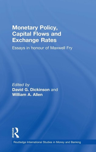 Monetary Policy, Capital Flows and Exchange Rates Essays in Honour of Maxwell Fry