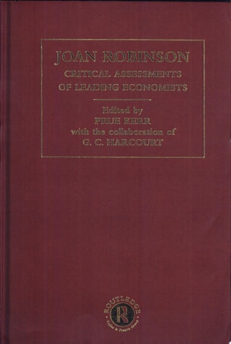Joan Robinson Critical Assessments of Leading Economists