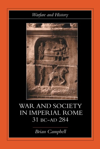War and Society in Imperial Rome, 31 BC-AD 284