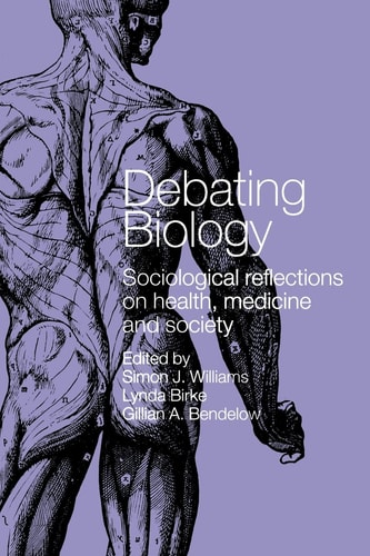 Debating Biology Sociological Reflections on Health, Medicine, and Society