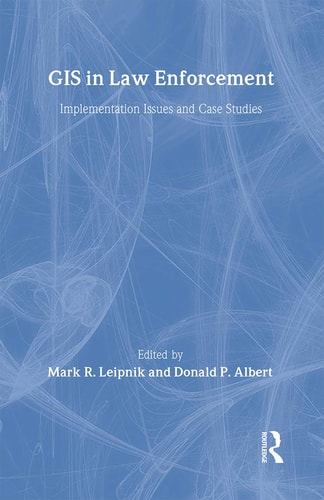GIS in Law Enforcement Implementation Issues and Case Studies