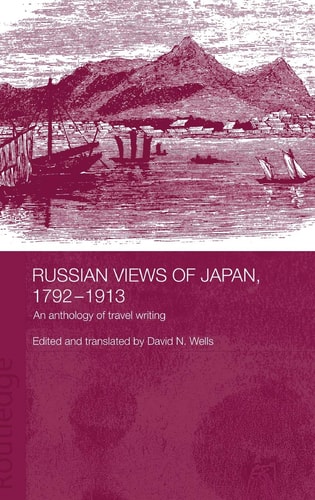 Russian Views of Japan, 1792-1913 An Anthology of Travel Writing