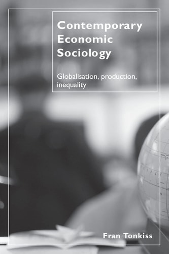 Contemporary Economic Sociology Globalisation, Production, Inequality